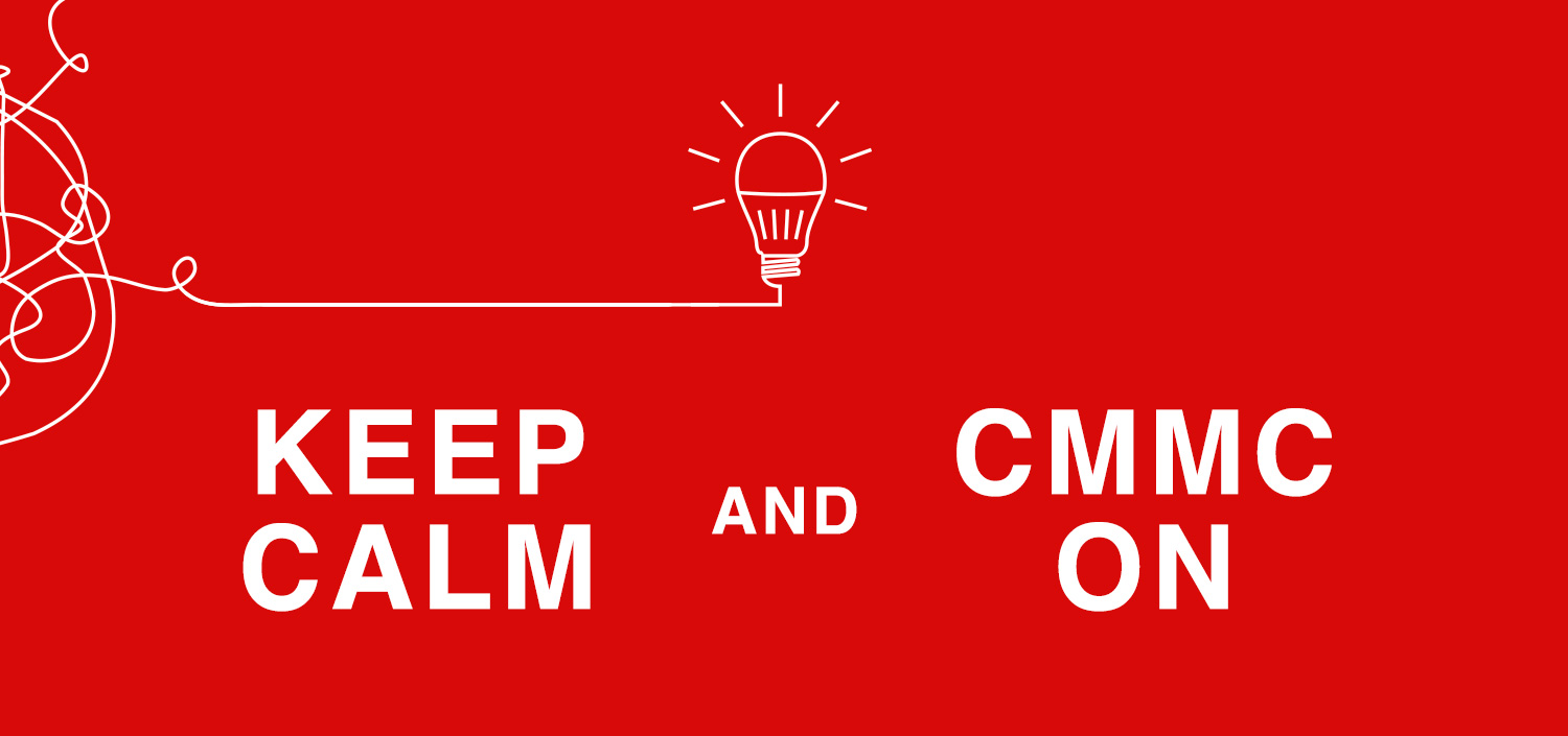 keep calm and CMMC on | cybersecurity maturity model certification